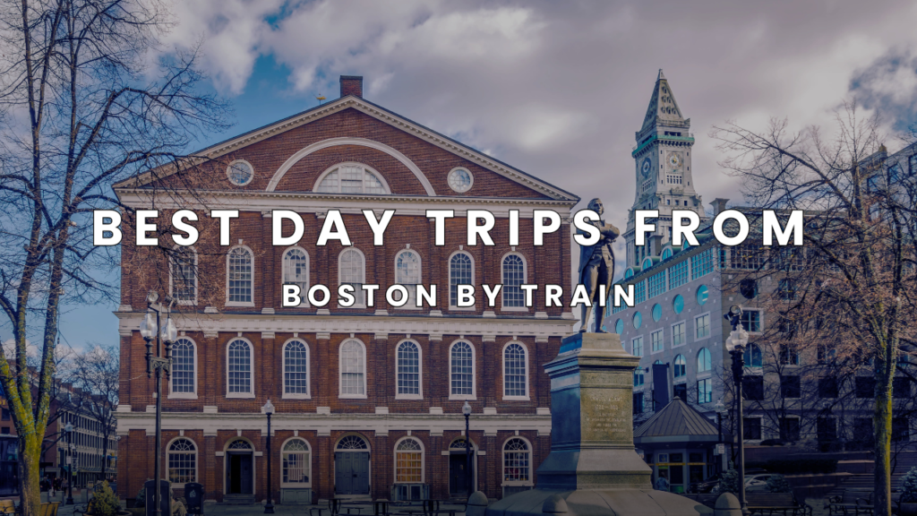 day trips from boston by train